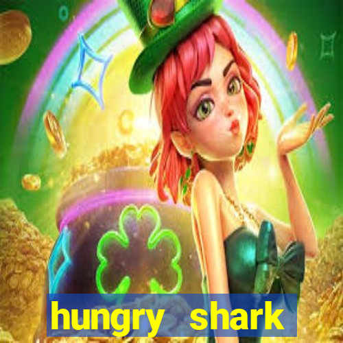 hungry shark evolution dinheiro infinito ios